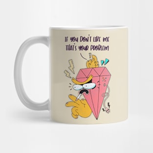 If You Don't Like Me Mug